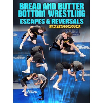 Bread and Butter Bottom Wrestling: Escapes and Reversals by Matt McDonough