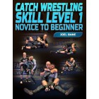Catch Wrestling Skill Level 1 Novice to Beginner by Joel Bane