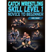 Catch Wrestling Skill Level 1 Novice to Beginner by Joel Bane Catch Wrestling Skill Level 1 Novice to Beginner by Joel Bane