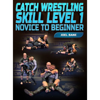 Catch Wrestling Skill Level 1 Novice to Beginner by Joel Bane Catch Wrestling Skill Level 1 Novice to Beginner by Joel Bane