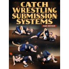 Catch Wrestling Submissions Systems by Sam Kressin
