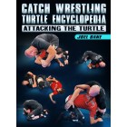 Catch Wrestling Turtle Encyclopedia Attacking The Turtle by Joel Bane