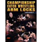 Championship Catch Wrestling Arm Locks by Josh Barnett