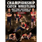 Championship Catch Wrestling: Bottom Defense and Counter Offense by Josh Barnett