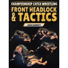 Championship Catch Wrestling Front Headlock and Tactics by Josh Barnett