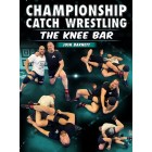 Championship Catch Wrestling The Knee Bar by Josh Barnett