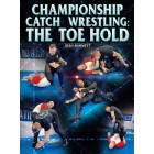 Championship Catch Wrestling: The Toe Hold by Josh Barnett