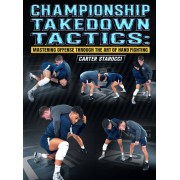 Championship Takedown Tactics Mastering Offense Through The Art of Hand Fighting by Carter Starocci