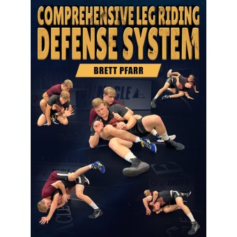 Comprehensive Leg Riding Defense System by Brett Pfarr Comprehensive Leg Riding Defense System by Brett Pfarr
