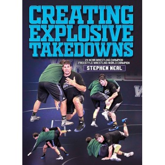 Creating Explosive Takedowns by Stephen Neal
