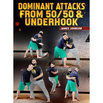 Dominant Attacks From 50/50 and Underhook by James Johnson