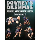 Downeys Dilemmas Offensive Wrestling for Jiu Jitsu by Pat Downey