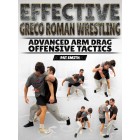 Effective Greco Roman Wrestling Advanced Arm Drag Offensive Tactics by Pat Smith