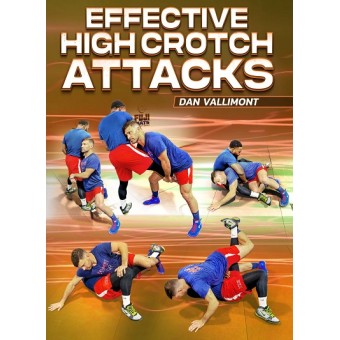Effective High Crotch Attacks by Dan Vallimont