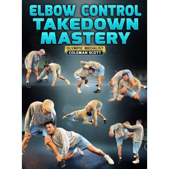 Elbow Control Takedown Mastery by Coleman Scott