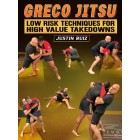 Greco Jiu Jitsu: Low Risk Techniques For High Value Takedowns by Justin Ruiz