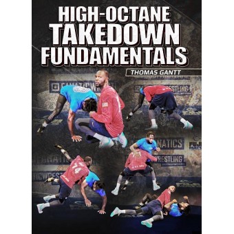 High Octane Takedown Fundamentals by Thomas Gantt