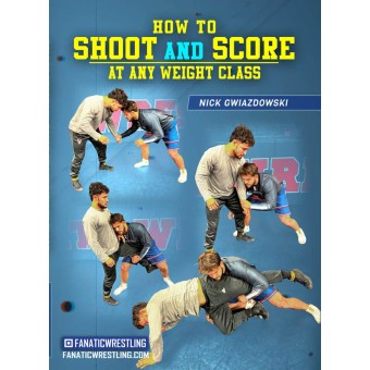 How To Shoot And Score At Any Weight Class by Nick Gwiazdowski