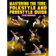 Mastering The Turk Folkstyle And Freestyle Guide by Zack Esposito