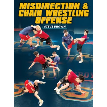 Misdirection and Chain Wrestling Offense by Steve Brown