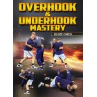 Overhoook and Underhook Mastery by Blaize Cabell
