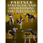 Partner Strength and Conditioning For Wrestling by Pat Smith