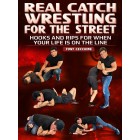 Real Catch Wrestling For The Street by Tony Cecchine