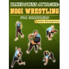 Takedowns Attacks-NoGi Wrestling for Grapplers by Rory MacDonald