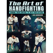 The Art of Hand Fighting Turning Their Control Tie Into Your Offense by Jon Morrison
