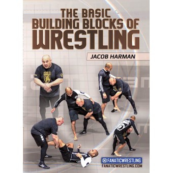 The Basic Building Blocks Of Wrestling by Jacob Harman