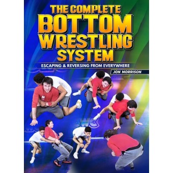 The Complete Bottom Wrestling System by Jon Morrison
