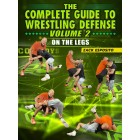 The Complete Guide To wrestling Defense Volume 2 On The Legs by Zack Esposito