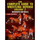 The Complete Guide To wrestling Defense Volume 3 Mechanics and Drills by Zack Esposito