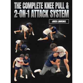 The Complete Knee Pull and 2 on 1 Attack System by Jared Lawrence