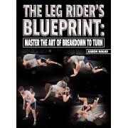 The Leg Riders Blueprint Master The art of Breakdown to turn by Aaron Nagao