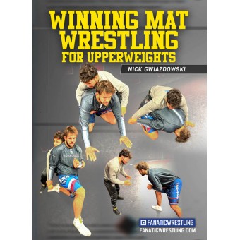 Winning Mat Wrestling for Upperweights by Nick Gwiazdowski