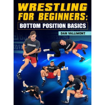 Wrestling For Beginners Bottom Position Basics by Dan Vallimont