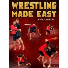 Wrestling Made Easy by Firas Zahabi