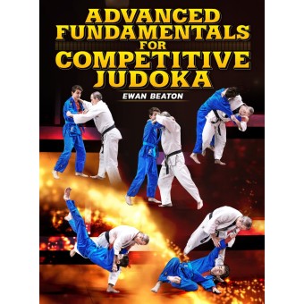 Advanced Fundamentals for Competitive Judoka by Ewan Beaton