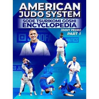 American Judo System: Sode Tsurikomi Goshi Encyclopedia by Jimmy Pedro and Travis Stevens