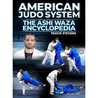 American Judo System: The Ashi Waza Encyclopedia by Jimmy Pedro and Travis Stevens