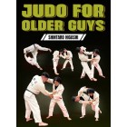 Judo for Older Guys by Shintaro Higashi