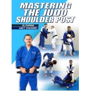 Mastering The Judo Shoulder Post by Matt D'Aquino Mastering The Judo Shoulder Post by Matt D'Aquino