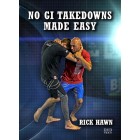 No Gi Takedowns Made Eeasy-Rick Hawn