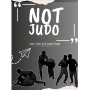 Not Judo by Joel Tudor and Magid Hage