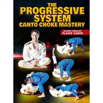 The Progressive System: Canto Choke Mastery by Flavio Canto