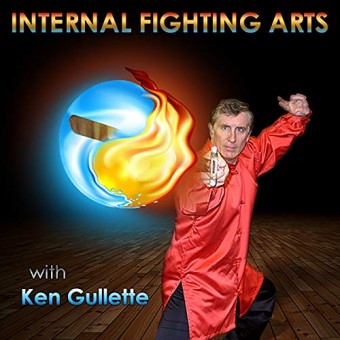 Internal Fighting Arts by Ken Gullette