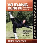 Wudang KungFu Fundamental Training, Sequence, and Martial Applications by Zhou Xuan Yun