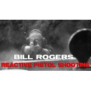 Make Ready with Bill Rogers: Reactive Pistol Shooting