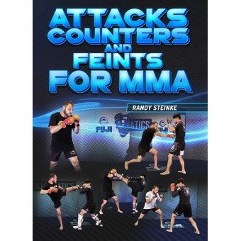 Attacks, Counter and Feints for MMA by Randy Steinke